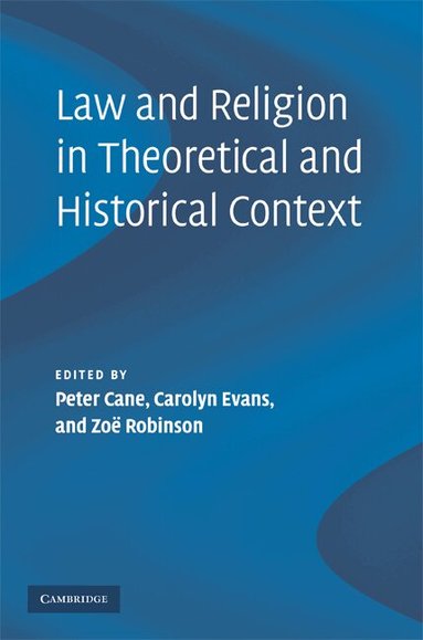 Peter Cane, Carolyn Evans, Zoe Robinson - Law and Religion in Theoretical and Historical Context, Inbunden