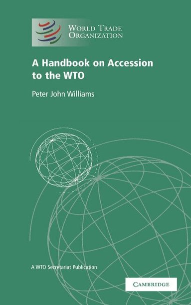World Trade Organization - A Handbook on Accession to the WTO, Inbunden
