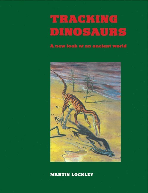 Denver) Lockley, Martin  (University of Colorado, Martin Lockley, M. G. Lockley - Tracking Dinosaurs, Häftad