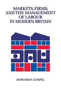 bokomslag Markets, Firms and the Management of Labour in Modern Britain