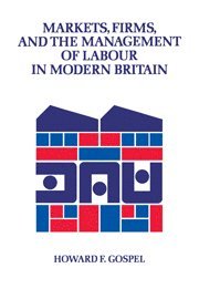 bokomslag Markets, Firms and the Management of Labour in Modern Britain