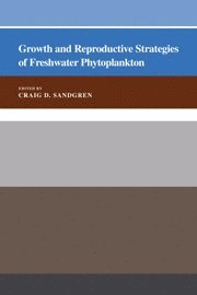 Craig D. Sandgren, Milwaukee) Sandgren, Craig D. (University of Wisconsin - Growth and Reproductive Strategies of Freshwater Phytoplankton, Häftad