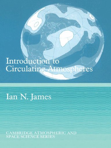 I. N. James, Alexander J. Dessler - Introduction to Circulating Atmospheres, Häftad