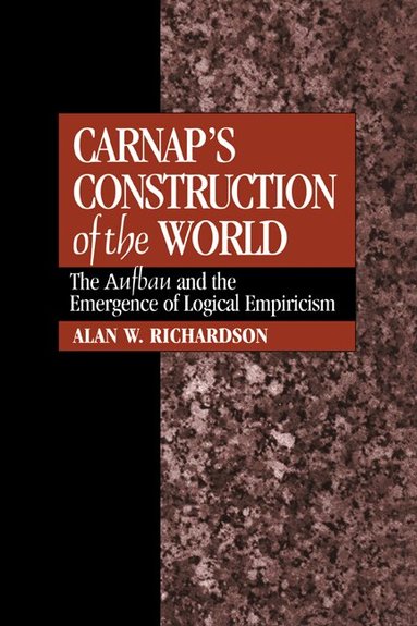 Alan W. Richardson - Carnap's Construction of the World, Inbunden