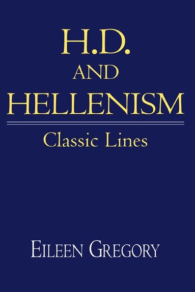 Eileen Gregory, Albert Gelpi, Ross Posnock - H. D. and Hellenism, Inbunden