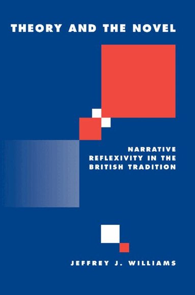 Jeffrey Williams - Theory and the Novel, Inbunden