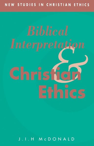 bokomslag Biblical Interpretation and Christian Ethics