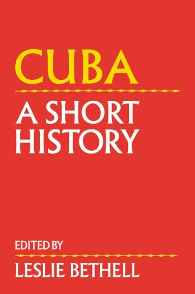 Leslie Bethell - Cuba, Inbunden