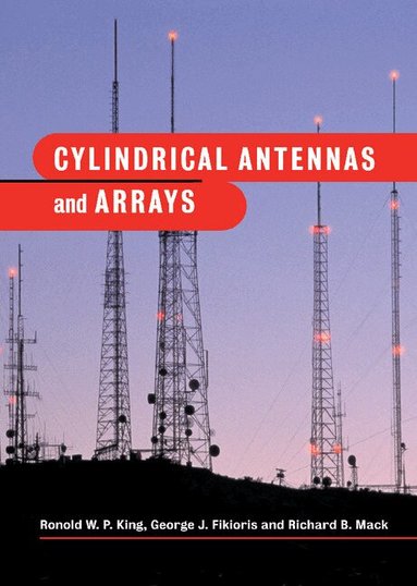 Ronold W. P. King, George J. Fikioris, Richard B. Mack - Cylindrical Antennas and Arrays, Inbunden