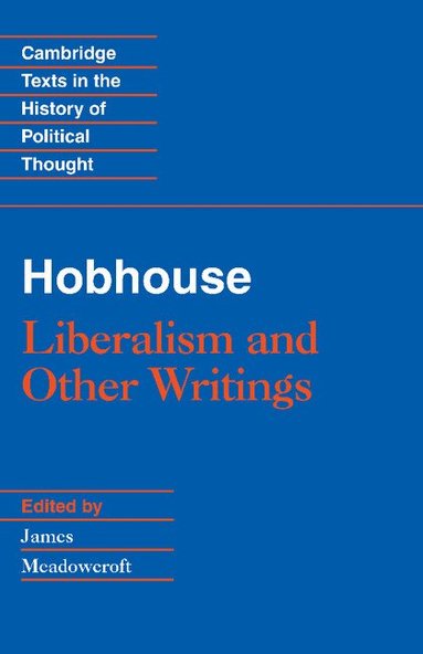 L. T. Hobhouse, James Meadowcroft - Hobhouse: Liberalism and Other Writings, Inbunden