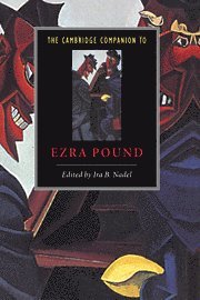 Ira B. Nadel, Vancouver) Nadel, Ira B. (University of British Columbia, Nadel Ira B. - Cambridge Companion to Ezra Pound, Inbunden