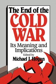 Michael J. Hogan, Michael J. (Ohio State University) Hogan - The End of the Cold War, Inbunden