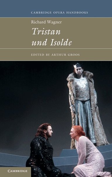 Arthur Groos - Richard Wagner: Tristan und Isolde, Inbunden