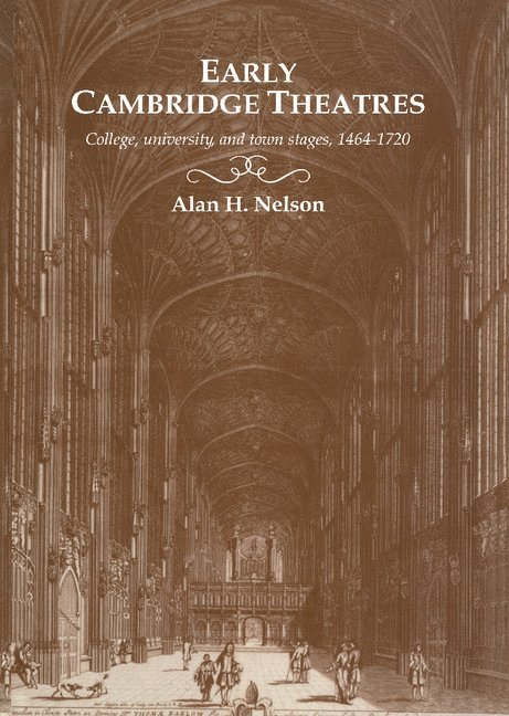 Alan H. Nelson - Early Cambridge Theatres, Inbunden