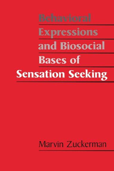 Marvin Zuckerman - Behavioral Expressions and Biosocial Bases of Sensation Seeking, Inbunden