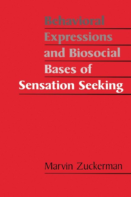 Behavioral Expressions and Biosocial Bases of Sensation Seeking 1