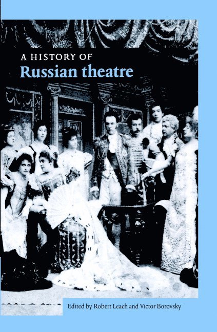 Robert (University of Birmingham) Leach, Victor (University of London) Borovsky, Robert Leach, Victor Borovsky - A History of Russian Theatre, Inbunden