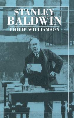 Philip Williamson - Stanley Baldwin, Inbunden
