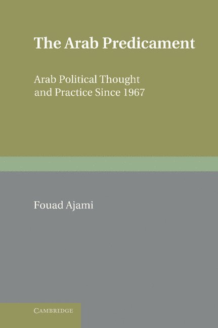 Fouad Ajami - The Arab Predicament, Inbunden