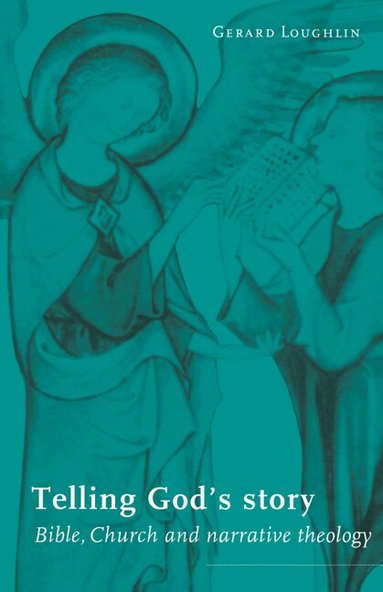Gerard Loughlin - Telling God's Story, Inbunden