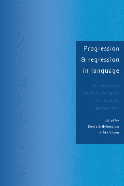Kenneth Hyltenstam, Ake Viberg - Progression and Regression in Language, Inbunden