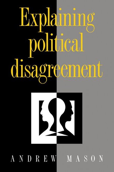 Andrew Mason - Explaining Political Disagreement, Inbunden