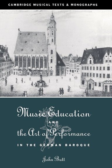 John Butt, John Butt, Laurence Dreyfus - Music Education and the Art of Performance in the German Baroque, Inbunden