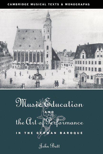 John Butt, John Butt, Laurence Dreyfus - Music Education and the Art of Performance in the German Baroque, Inbunden