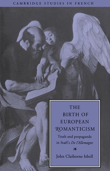 John Claiborne Isbell - The Birth of European Romanticism, Inbunden