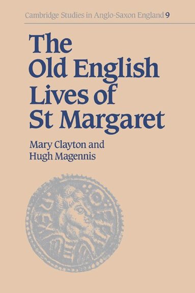 Mary Clayton, Hugh Magennis - The Old English Lives of St. Margaret, Inbunden