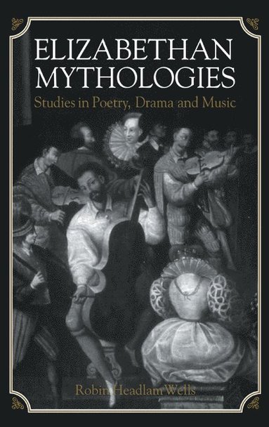 bokomslag Elizabethan Mythologies