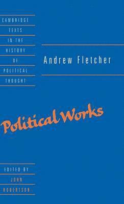 Andrew Fletcher, John Robertson - Andrew Fletcher: Political Works, Inbunden