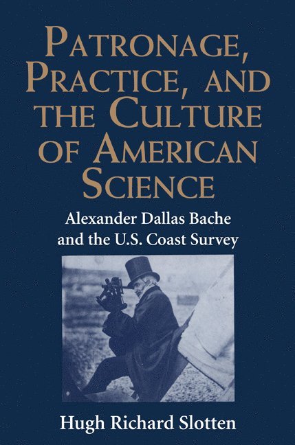 Hugh Richard Slotten, New Jersey) Slotten, Hugh Richard (Rutgers University, Hugh R. Slotten - Patronage, Practice, and the Culture of American Science, Inbunden
