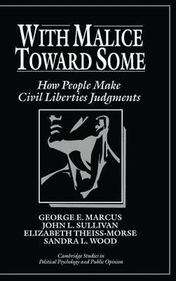 George E. Marcus, John L. Sullivan, Elizabeth Theiss-Morse, Sandra L. Wood - With Malice toward Some, Inbunden