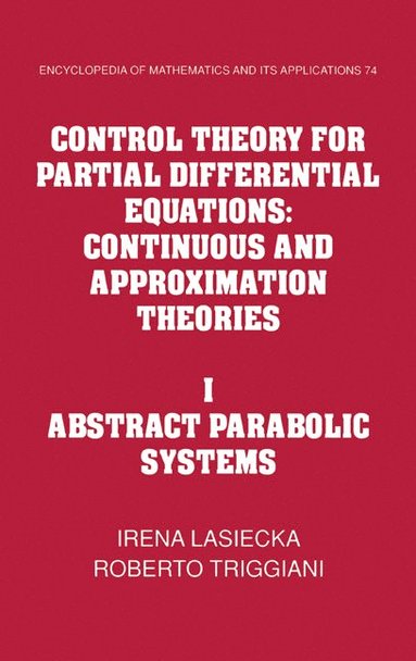bokomslag Control Theory for Partial Differential Equations: Volume 1, Abstract Parabolic Systems