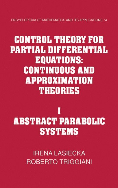 Control Theory for Partial Differential Equations: Volume 1, Abstract Parabolic Systems 1