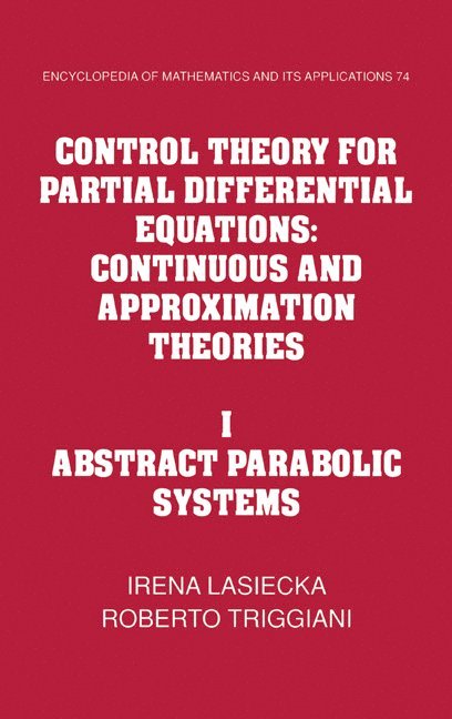 Irena (University of Virginia) Lasiecka, Roberto (University of Virginia) Triggiani, I. Lasiecka, Roberto Triggiani, Irena Lasiecka - Control Theory for Partial Differential Equations: Volume 1, Abstract Parabolic Systems, Inbunden
