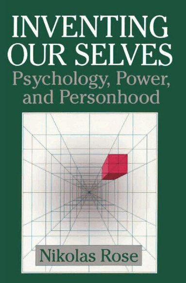 Nikolas Rose - Inventing our Selves, Inbunden