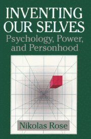 Nikolas Rose, University of London) Rose, Nikolas (Goldsmiths College, Nikolas S. Rose - Inventing our Selves, Inbunden
