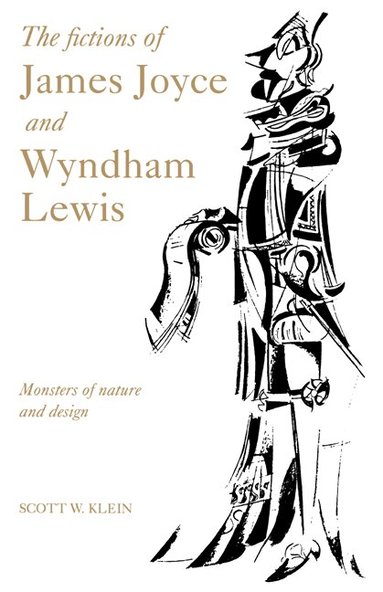 Scott W. Klein - The Fictions of James Joyce and Wyndham Lewis, Inbunden
