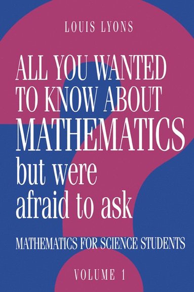 bokomslag All You Wanted to Know about Mathematics but Were Afraid to Ask: Volume 1