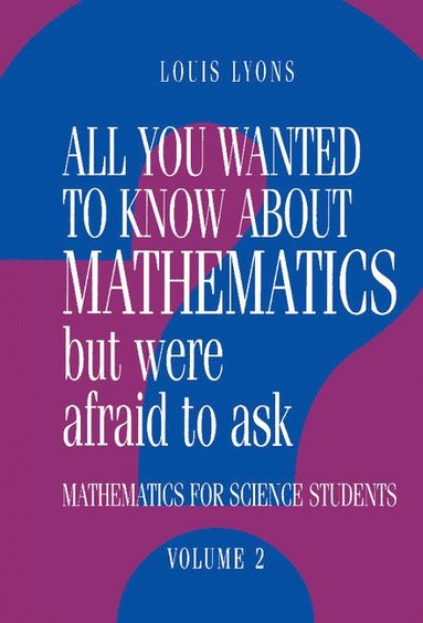 bokomslag All You Wanted to Know about Mathematics But Were Afraid to Ask