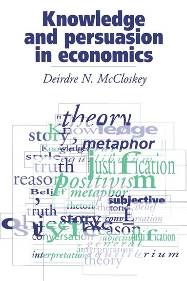 Deirdre N. McCloskey - Knowledge and Persuasion in Economics, Inbunden