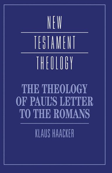 Klaus Haacker, James D. G. Dunn - The Theology of Paul's Letter to the Romans, Inbunden