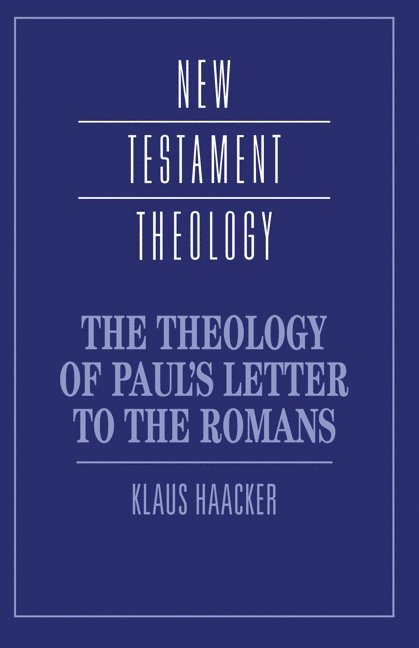 Klaus Haacker, Wuppertal) Haacker, Klaus (Barmen School of Theology, James D. G. Dunn - The Theology of Paul's Letter to the Romans, Inbunden