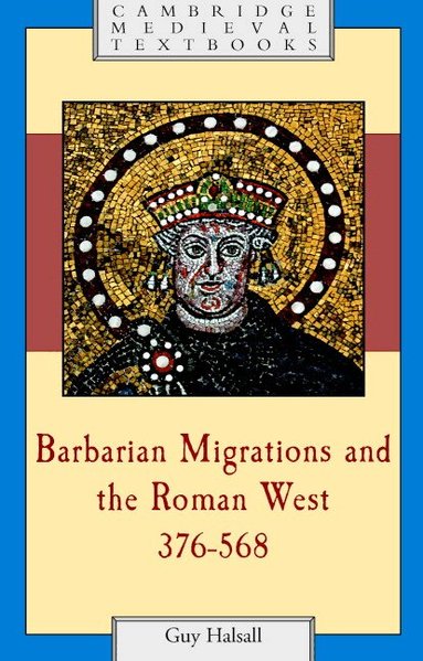 Guy Halsall - Barbarian Migrations and the Roman West, 376-568, Inbunden
