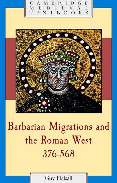 Guy Halsall - Barbarian Migrations and the Roman West, 376-568, Häftad