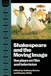 bokomslag Shakespeare and the Moving Image
