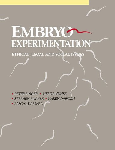 Peter Singer, Helga Kuhse, Stephen Buckle, Karen Dawson, Pascal Kasimba - Embryo Experimentation, Häftad