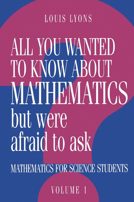 Louis (University of Oxford) Lyons, Louis Lyons, Lyons Louis - All You Wanted to Know about Mathematics but Were Afraid to Ask, Häftad